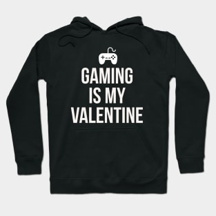 Gaming is my Valentine Hoodie